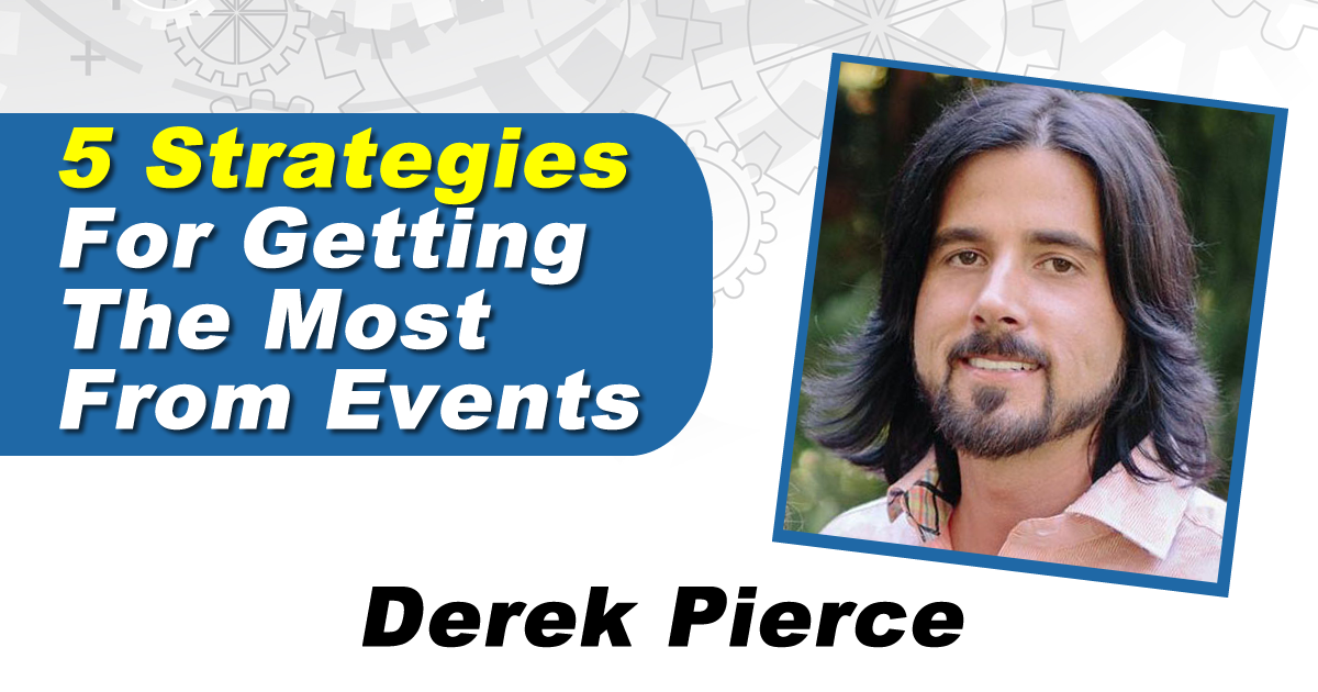 5 Strategies For Getting the Most From Events
