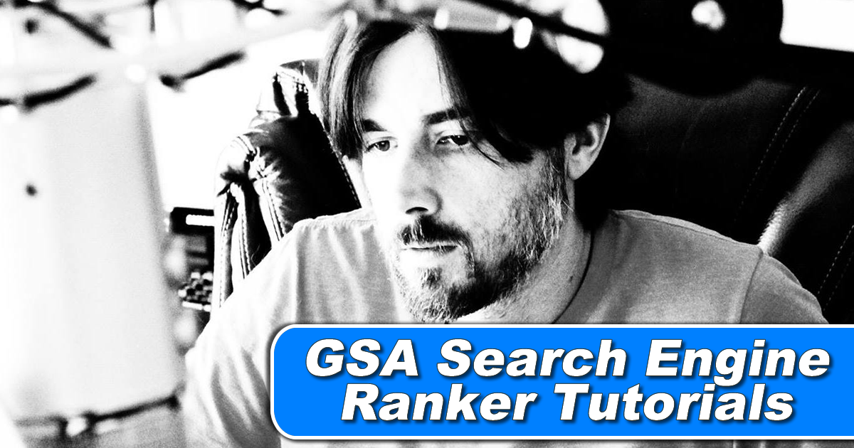 Complete GSA Search Engine Ranker Tutorials